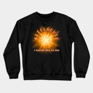 betelgeuse Crewneck Sweatshirt